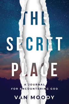 Paperback The Secret Place - Journal: A Journal For Encountering God Book