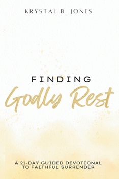Paperback Finding Godly Rest: A 21-Day Guided Devotional to Faithful Surrender Book