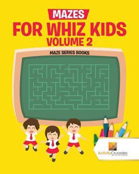 Paperback Mazes for Whiz Kids Volume 2: Maze Series Books Book