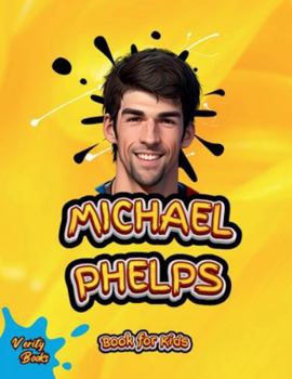 Paperback Michael Phelps Book for Kids: The biography of the greatest swimmer for young swimmers, colored Pages. [Large Print] Book