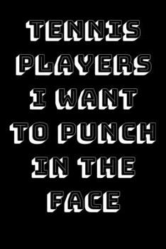 Paperback Tennis Players I Want To Punch In The Face Book