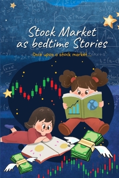 Stock Market as bedtime stories: Once upon a stock market.....