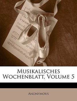 Paperback Musikalisches Wochenblatt, Volume 5 [German] [Large Print] Book