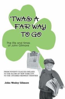 Hardcover `Twas A Far Way To Go: The life and times of John Gilmore Book