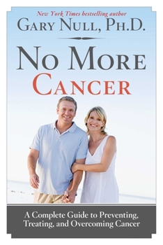 Hardcover No More Cancer: A Complete Guide to Preventing, Treating, and Overcoming Cancer Book