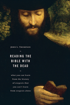 Paperback Reading the Bible with the Dead: What You Can Learn from the History of Exegesis that You Can't Learn from Exegesis Alone Book