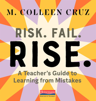 Paperback Risk. Fail. Rise.: A Teacher's Guide to Learning from Mistakes Book