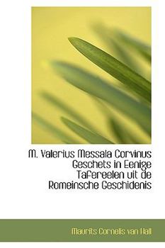 M Valerius Messala Corvinus Geschets in Eenige Tafereelen Uit de Romeinsche Geschidenis