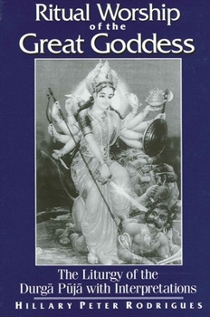 Paperback Ritual Worship of the Great Goddess: The Liturgy of the Durga Puja with Interpretations Book