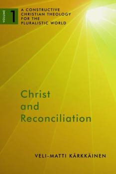 Paperback Christ and Reconciliation: A Constructive Christian Theology for the Pluralistic World, Volume 1 Book