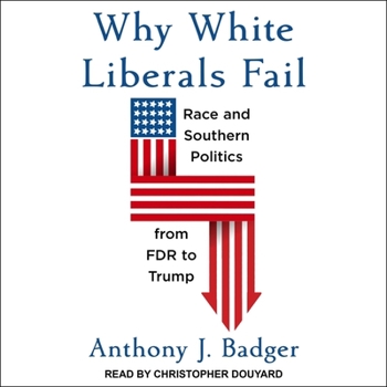 Audio CD Why White Liberals Fail: Race and Southern Politics from FDR to Trump Book