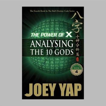 The Power of X : Analysing the Ten Gods: It All Begins and Ends with 10 Gods - Book #4 of the Destiny Code