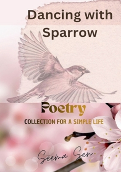 Paperback Dancing with Sparrow: Poetry collection for a simple life Book