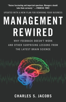 Paperback Management Rewired: Why Feedback Doesn't Work and Other Surprising Lessons fromthe Latest Brain Science Book