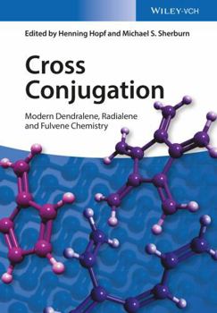 Hardcover Cross Conjugation: Modern Dendralene, Radialene and Fulvene Chemistry Book