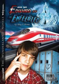 Paperback Edward and the Enfeebled: Book Two of the Wunderlannd Novels Book