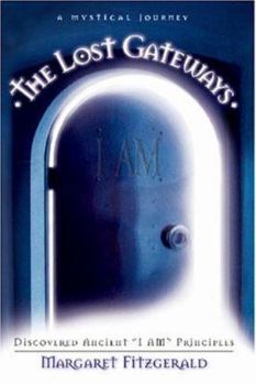 Paperback The Lost Gateways: Discovered Ancient I Am Principles Book