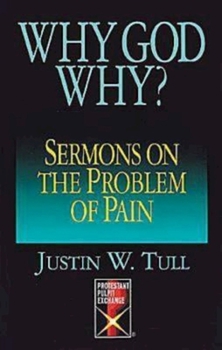 Paperback Why God Why?: Sermons on the Problem of Pain Book