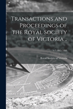 Paperback Transactions and Proceedings of the Royal Society of Victoria ..; v.7 1865/1866 Book