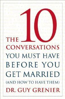 Hardcover The 10 Conversations You Must Have Before You Get Married (and How to Have Them) Book