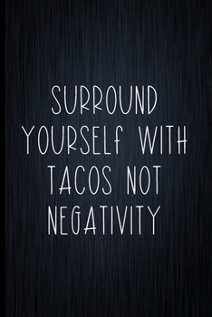 Paperback Surround Yourself With Tacos Not Negativity: Coworker Notebook, Sarcastic Humor, Funny Gag Gift Work, Boss, Colleague, Employee, HR, Office Journal Book