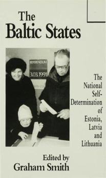 Hardcover The Baltic States: The National Self-Determination of Estonia, Latvia and Lithuania Book