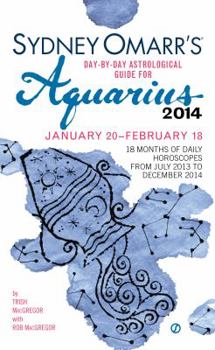 Sydney Omarr's Day-By-Day Astrological Guide for the Year 2014: Aquarius