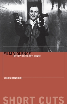 Film Violence: History, Ideology, Genre (Short Cuts)