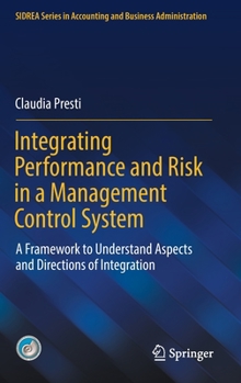 Hardcover Integrating Performance and Risk in a Management Control System: A Framework to Understand Aspects and Directions of Integration Book