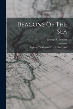 Beacons Of The Sea: Lighting The Coasts Of The United States