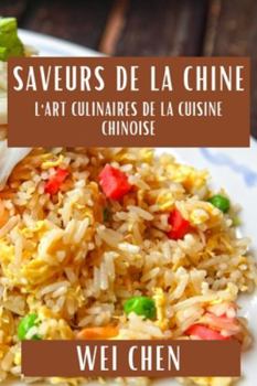 Paperback Saveurs de la Chine: L'Art Culinaires de la Cuisine Chinoise [French] Book
