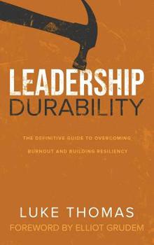 Hardcover Leadership Durability: The Definitive Guide to Overcoming Burnout and Building Resiliency Book