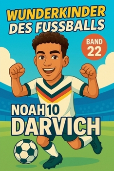 Wunderkinder des Fußballs: Noah Darvich (German Edition)