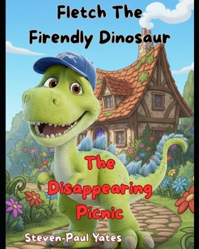 Fletch The Friendly Dinosaur: The Disappearing Picnic