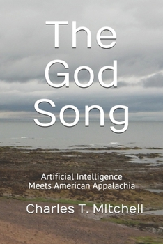 Paperback The God Song: Artificial Intelligence Meets American Appalachia Book