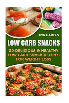 Paperback Low Carb Snacks: 30 Delicious & Healthy Low Carb Snack Recipes for Weight Loss Book