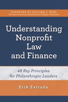 Paperback Understanding Nonprofit Law and Finance: Forty-Eight Key Principles for Philanthropic Leaders Book