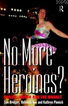 Paperback No More Heroines?: Russia, Women and the Market Book