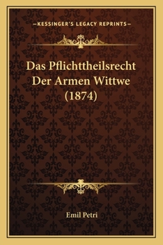 Paperback Das Pflichttheilsrecht Der Armen Wittwe (1874) [German] Book