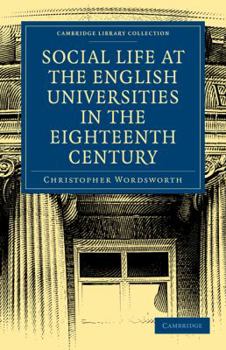 Paperback Social Life at the English Universities in the Eighteenth Century Book