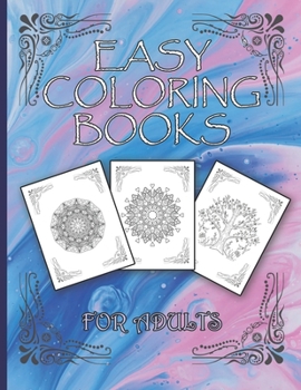 Paperback Easy Coloring Books For Adults: A Simple Book Of Mandala Designs Ideal For Beginners, Adults, Seniors. Book