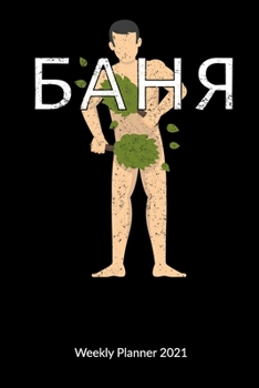 Paperback Weekly Planner 2021: Wellness Journal as Sauna gifts - russian banya, 6x9, Weekly Calendar 2021. Book