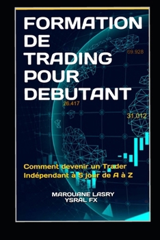 Paperback Formation de trading pour debutant: Comment devenir un Trader Indépendant à 5 jour de A à Z [French] Book