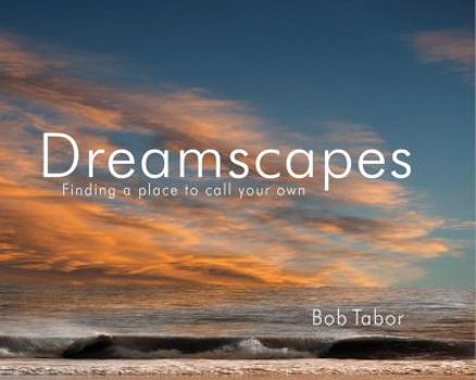 Hardcover Dreamscapes: Finding A Place to Call Your Own Book