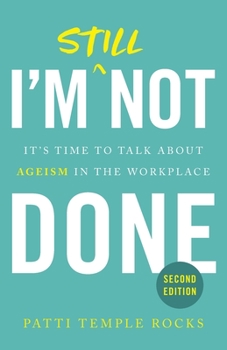 Paperback I'm Still Not Done: It's Time to Talk About Ageism in the Workplace Book