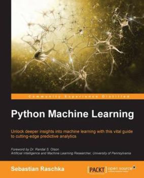 Paperback Python Machine Learning: Unlock deeper insights into Machine Leaning with this vital guide to cutting-edge predictive analytics Book