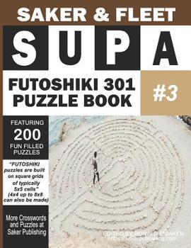 Paperback Supa Futoshiki 301 Puzzle Book #3: Featuring 200 Fun Filled Brain Bashers To Escape Boredom Book