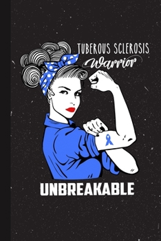 Tuberous Sclerosis  Warrior Unbreakabe: Tuberous Sclerosis Awareness Gifts Blank Lined Notebook Support Present For Men Women Blue Ribbon Awareness Month / Day Journal for Him Her
