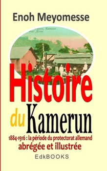 Paperback Histoire du Kamerun de 1884 à 1916: le protectorat allemand [French] Book