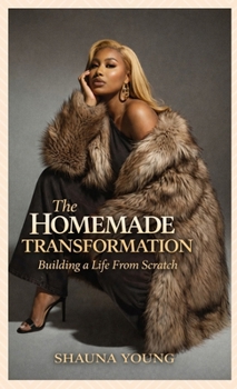 Hardcover The Homemade Transformation: Building a Life from Scratch Book